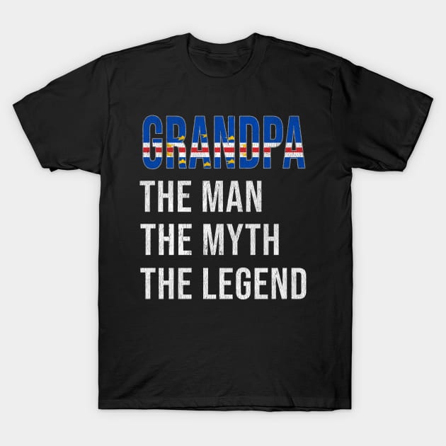 Grand Father Cape Verdean Grandpa The Man The Myth The Legend - Gift for Cape Verdean Dad With Roots From  Cape Verde T-Shirt by Country Flags